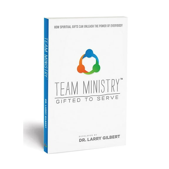 Team Ministry: Gifted to Serve: How Spiritual Gifts Can Unleash the Power of Everybody (Paperback) by Larry Gilbert