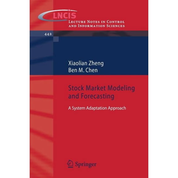 Lecture Notes in Control and Information Stock Market Modeling and Forecasting: A System Adaptation Approach, Book 442, (Paperback)