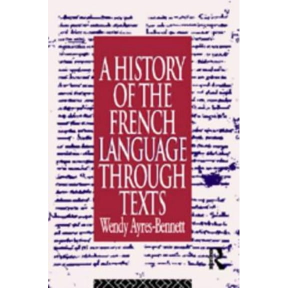 A History of the French Language Through Texts, (Hardcover)