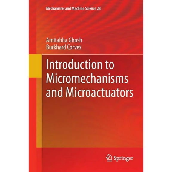 Mechanisms and Machine Science Introduction to Micromechanisms and Microactuators, Book 28, (Paperback)