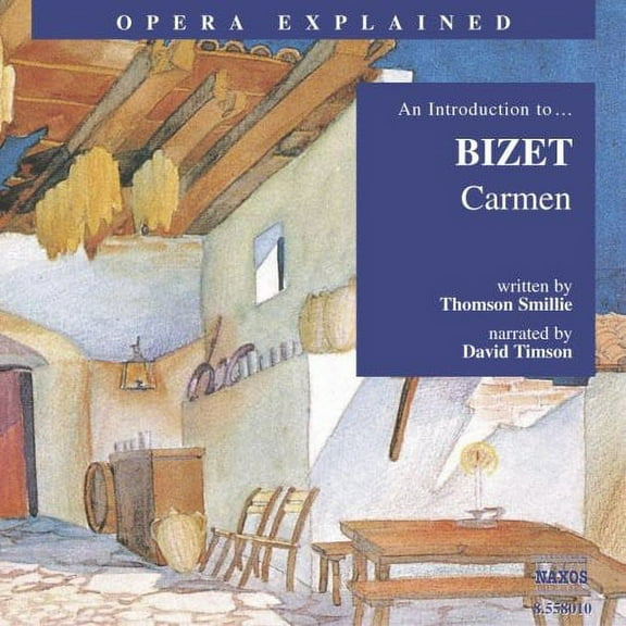 G. Bizet - Opera Explained: Carmen - Narrative - CD
