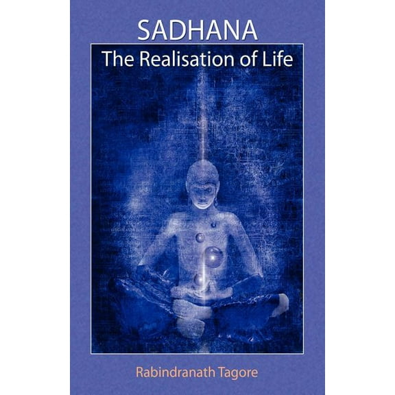 Sadhana : The Realisation of Life