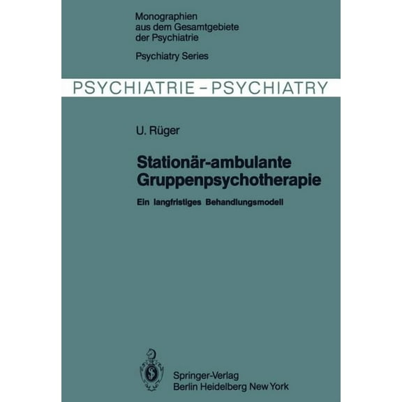 Monographien Aus Dem Gesamtgebiete der P StationÃ¤r-Ambulante Gruppenpsychotherapie: Ein Langfristiges Behandlungsmodell, Book 27, (Paperback)