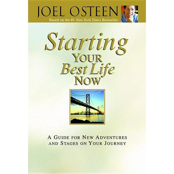 Starting Your Best Life Now: A Guide for New Adventures and Stages on Your Journey, (Hardcover)