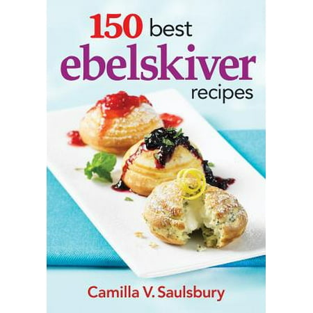 150 Best Ebelskiver Recipes (Best Summer Appetizer Recipes)