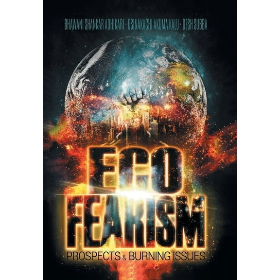 Eco-Fearism: Prospects & Burning Issues (Hardcover)
