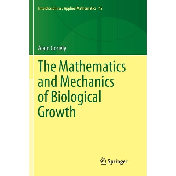 Interdisciplinary Applied Mathematics The Mathematics and Mechanics of Biological Growth, Book 45, (Paperback)