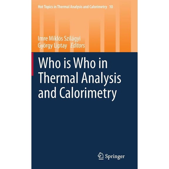 Hot Topics in Thermal Analysis and Calor Who Is Who in Thermal Analysis and Calorimetry, Book 10, (Hardcover)