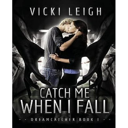Catch Me When I Fall Dreamcatcher Book One Walmart Com