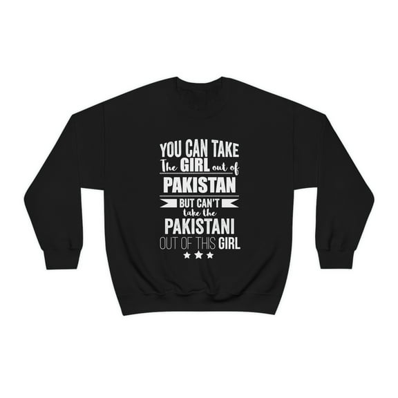 Can't take the Pakistani Pride out of Girl Unisex Sweatshirt S-2XL Pakistan