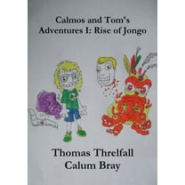 Calmos and Tom's Adventures I: Rise of Jongo, (Paperback)