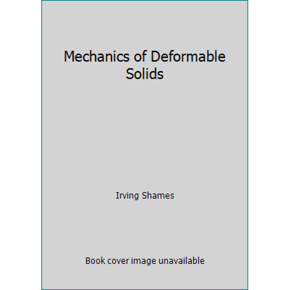 Pre-Owned Mechanics of Deformable Solids (Hardcover) 0130570850 9780130570857