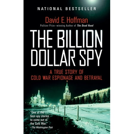 The Billion Dollar Spy : A True Story of Cold War Espionage and