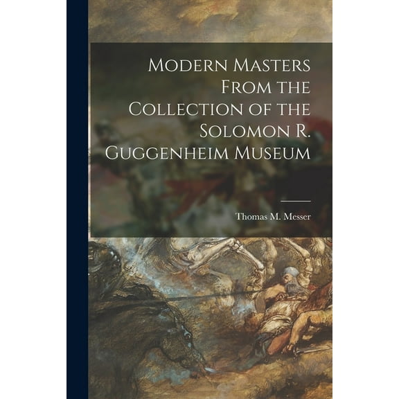 Modern Masters From the Collection of the Solomon R. Guggenheim Museum, (Paperback)