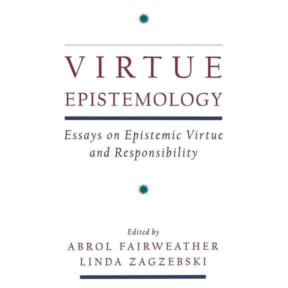 Virtue Epistemology: Essays on Epistemic Virtue and Responsibility, (Hardcover)
