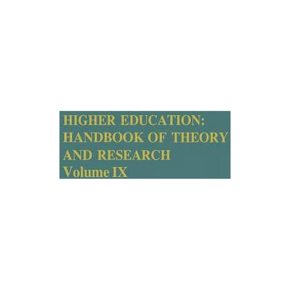 Higher Education: Handbook of Theory and Higher Education: Handbook of Theory and Research: Volume IX, Book 9, (Hardcover)