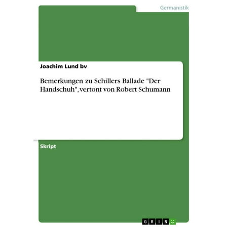 Bemerkungen zu Schillers Ballade 'Der Handschuh', vertont von Robert Schumann - (Best Of Robert Schumann)