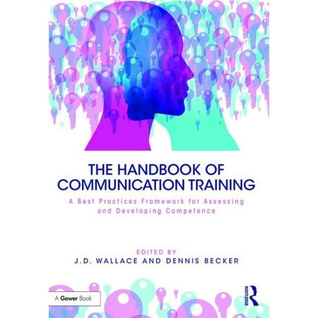 The Handbook of Communication Training : A Best Practices Framework for Assessing and Developing (Net Framework Best Practices)