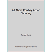All About Cowboy Action Shooting [Hardcover - Used]
