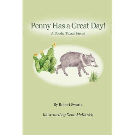 PENNY HAS A GREAT DAY! A South Texas Fable -