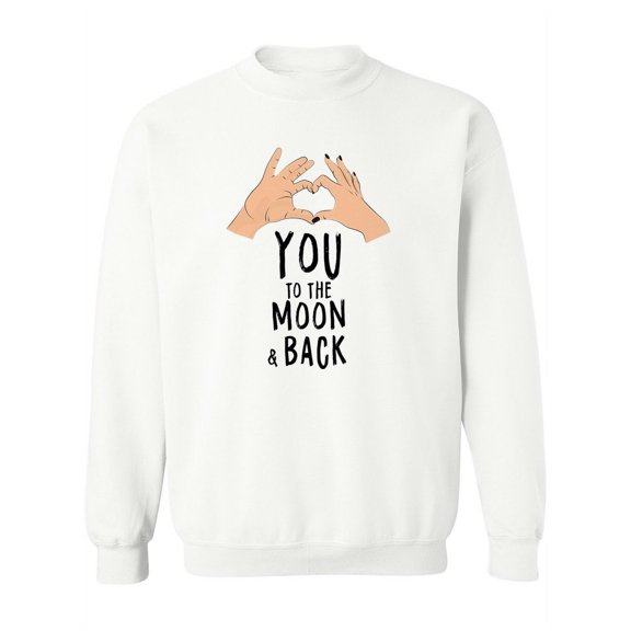 Love You Ti The Moon And Back! Sweatshirt Women -Image by Shutterstock, Female 5X-Large