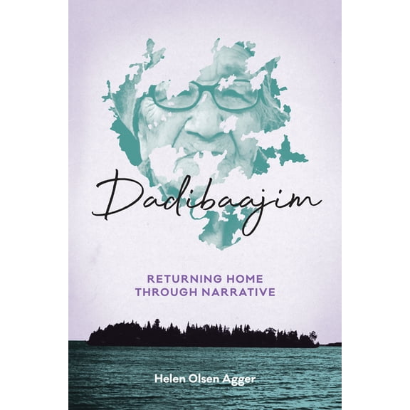 Critical Studies in Native History Dadibaajim: Returning Home Through Narrative, Book 22, (Hardcover)