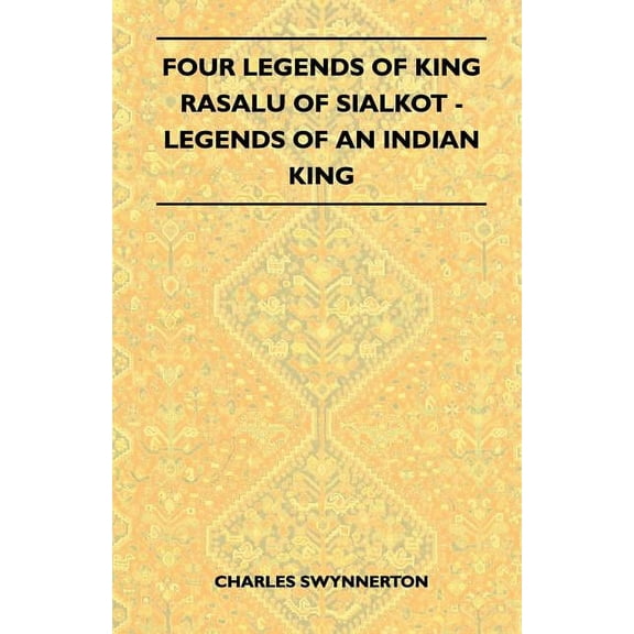 Four Legends Of King Rasalu Of Sialkot - Legends Of An Indian King (Folklore History Series), (Paperback)