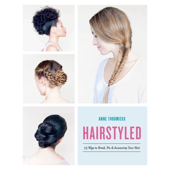 Pre-Owned Hairstyled: 75 Ways to Braid, Pin & Accessorize Your Hair (Paperback) 0553459635 9780553459630