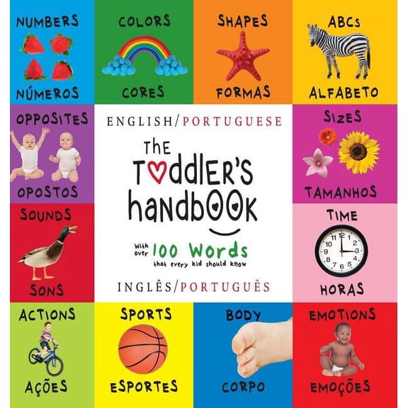 The Toddler's Handbook: Bilingual (English / Portuguese) (InglÃªs / PortuguÃªs) Numbers, Colors, Shapes, Sizes, ABC Animal, (Hardcover)