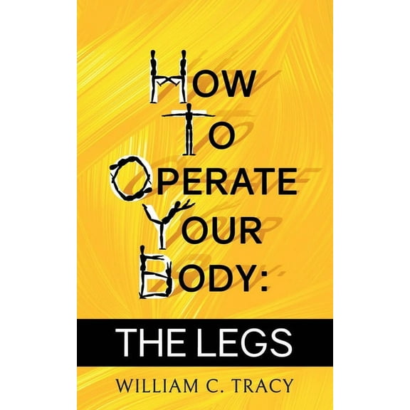 How To Operate Your Body - The Legs, (Paperback)
