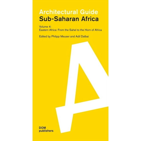 Sub-Saharan Africa: Architectural Guide: Eastern Africa: From the Sahel to the Horn of Africa: Sub-Saharan Africa: Architectural Guide (Paperback)