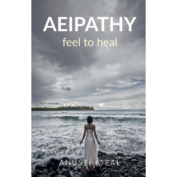 Aeipathy: Feel to Heal, (Paperback)