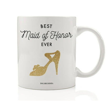 Best Maid of Honor EVER Coffee Mug Gift Idea Wedding Bridal Shower Engagement Bachelorette Party Present for Sister BFF Best Friend Family Member 11 oz Ceramic Beverage Tea Cup Digibuddha (Engagement Present Ideas For Best Friend)