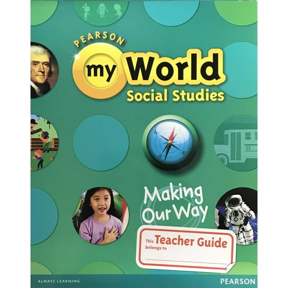 Pre-Owned Pearson myWorld Social Studies: Making Our Way, Grade 1, Teacher Guide, c. 2013, 9780328639670, 0328639672 -