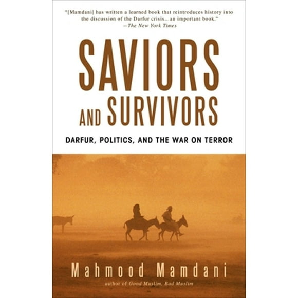 Pre-Owned Saviors and Survivors: Darfur, Politics, and the War on Terror (Paperback 9780385525961) by Mahmood Mamdani