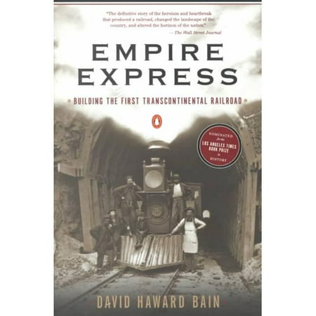 Empire Express: Building the First Transcontinental Railroad