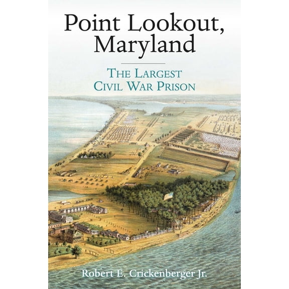 Point Lookout, Maryland: The Largest Civil War Prison, (Paperback)
