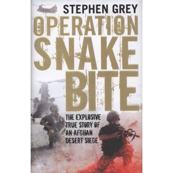Pre-Owned OPERATION SNAKEBITE The Explosive True Story of an Afghan Desert Siege (Hardcover) 0670917869 9780670917860