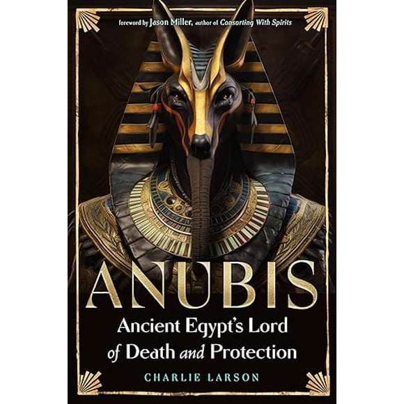 Anubis―Ancient Egypt’s Lord of Death and Protection