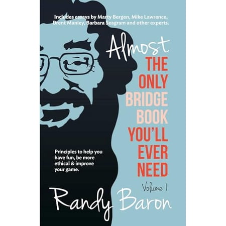 Pre-Owned Almost the Only Bridge Book You ll Ever Need: Principles to Help You Have Fun Be More Ethical & Improve Your Game. (Paperback) 1944201157 9781944201159