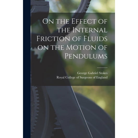 On the Effect of the Internal Friction of Fluids on the Motion of Pendulums (Paperback)