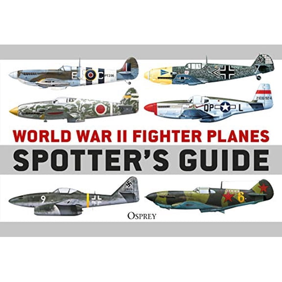 Pre-Owned World War II Fighter Planes Spotter's Guide (Paperback) 1472848519 9781472848512