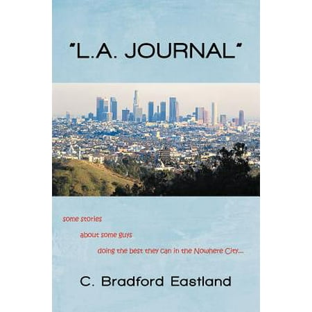 L.A. Journal : Some Stories about Some Guys Doing the Best They Can in the Nowhere (Best Novels About New York City)