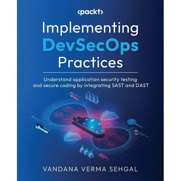 Implementing DevSecOps Practices: Understand application security testing and secure coding by integrating SAST and DAST, (Paperback)