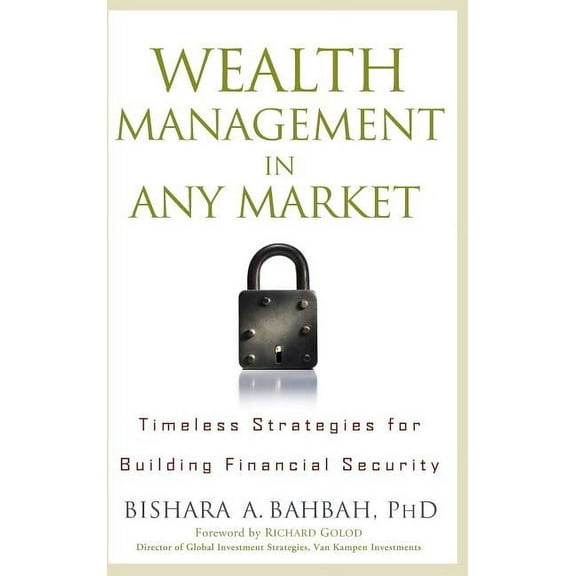 Wealth Management in Any Market: Timeless Strategies for Building Financial Security, (Hardcover)