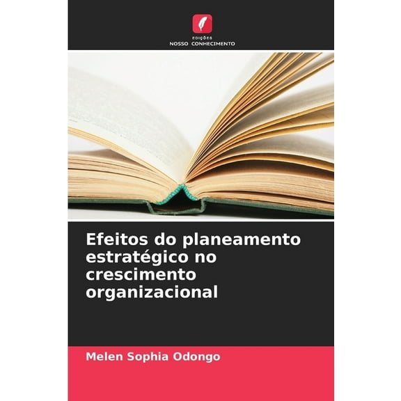 Efeitos do planeamento estratégico no crescimento organizacional, (Paperback)
