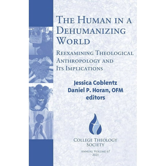 College Theology The Human in a Dehumanizing World: Reexamining Theological Anthropology and Its Implications, Book 67, (Paperback)
