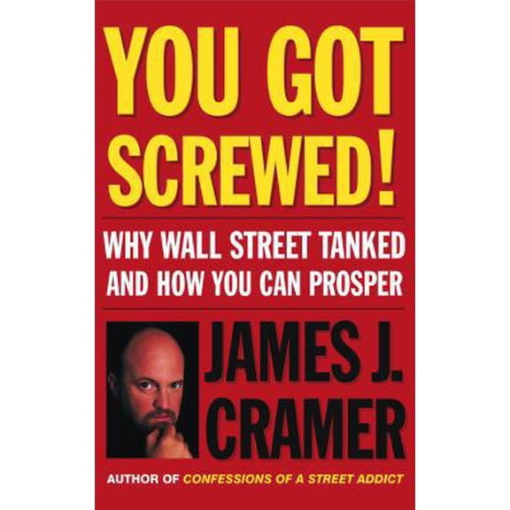 Pre-Owned You Got Screwed! : Why Wall Street Tanked and How You Can Prosper (Hardcover)