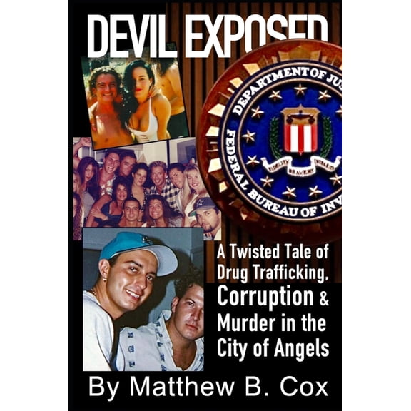 Devil Exposed: A Twisted Tale of Drug Trafficking, Corruption & Murder in the City of Angels (Paperback)
