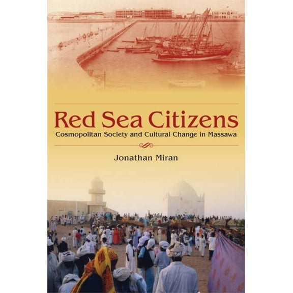Red Sea Citizens: Cosmopolitan Society and Cultural Change in Massawa, (Paperback)